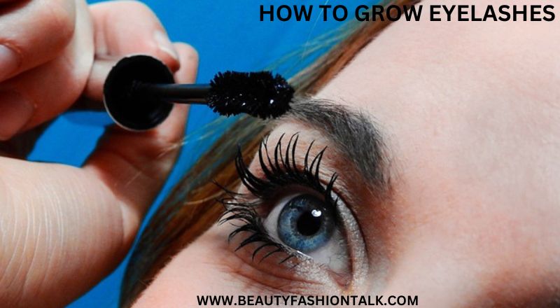 How to grow eyelashes